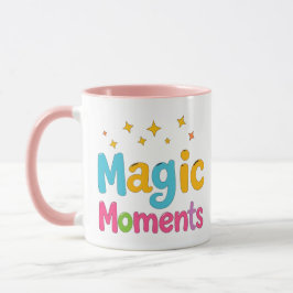 magic moment mug, for me cup, inspirational mug tasse