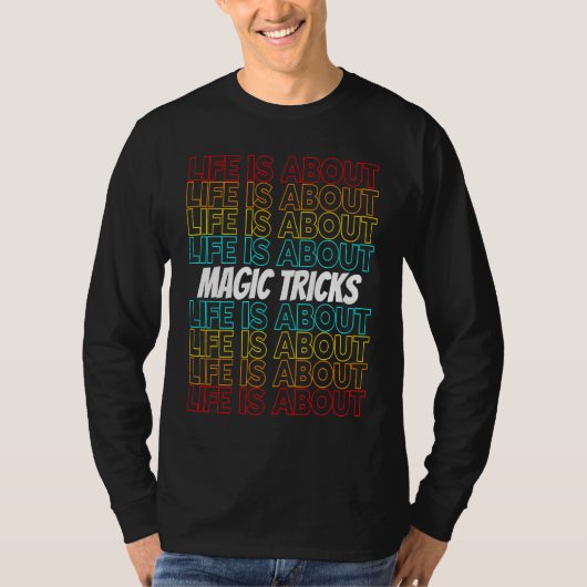 Magic Tricks Hobby Life is About Magic Tricks T-Shirt (Vorderseite)