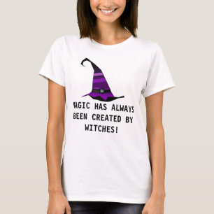 MAGIC WURDE IMMER VON WITCHES ERSTELLT! T-Shirt