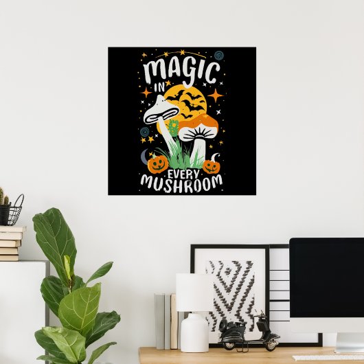Magie in jedem Pilz! Poster (Heimbüro)