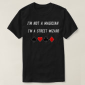 Magier Ich bin kein Zauberer, ich bin ein Straßenp T-Shirt (Design vorne)