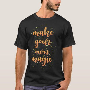 Magische Inspirierend Zitatmagie T-Shirt