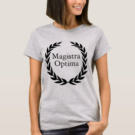 Magistra Optima Latin Women's T - Shirt