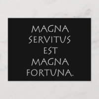 Magna Servitus Est Magna Fortuna
