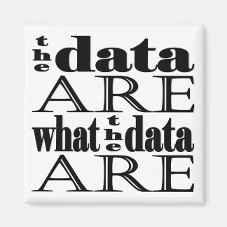 Magnet "die Daten sind das, was die Daten sind"