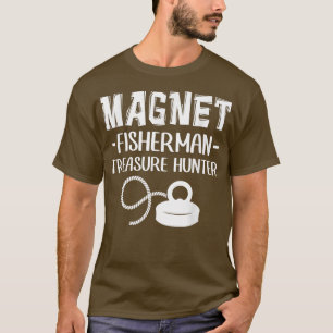 Magnet Fisherman Treasure Hunter Magnet Fischen 23 T-Shirt