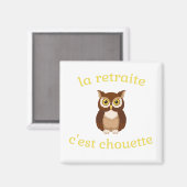 Magnet La retraite c'est chouette (Vorderseite/Rückseite)