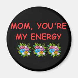 Magnet Mama Sie, meine Energie