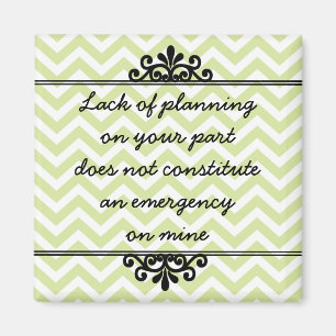 Magnet: Mangel an Planung auf Ihrem Teil… Magnet