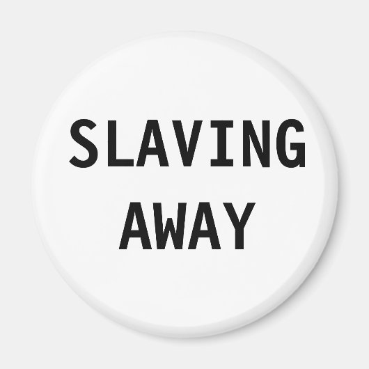 Magnet Slaving Away (Vorne)