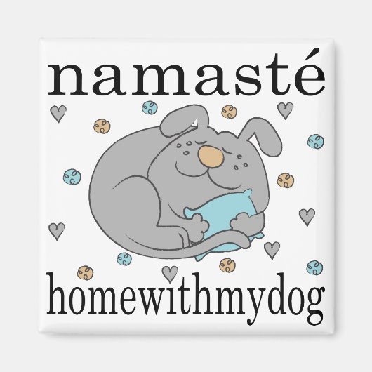 Magnet Square Namaste Zuhause mit meinem Hund (Vorne)