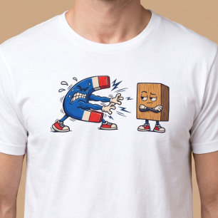 Magnet vs Holzblock Lustig T-Shirt
