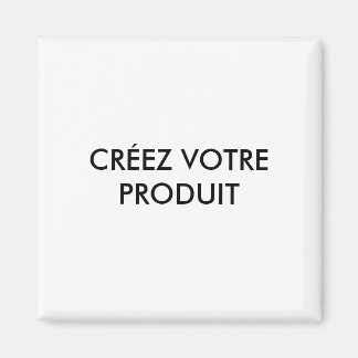 Magnete - Créez votre produit Magnet