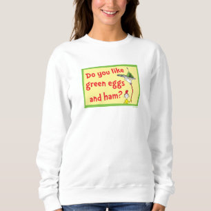 Magst du grüne Eier mit Schinken? Sweatshirt