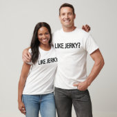 Magst du Jerky? T-Shirt (Unisex)