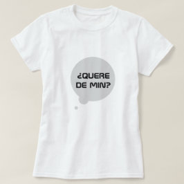 Magst du mich? In Galiciisch: ¿Quere de min.. weiß T-Shirt
