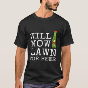 Mähen Rasen für Bier Gras schneiden Mäher T-Shirt