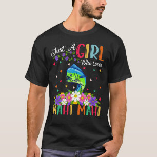 Mahi Mahi Fischliebhaber Nur Ein Mädchen Das Mahi T-Shirt