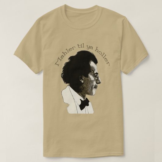 Mahler til ya Holler T-Shirt (Design vorne)