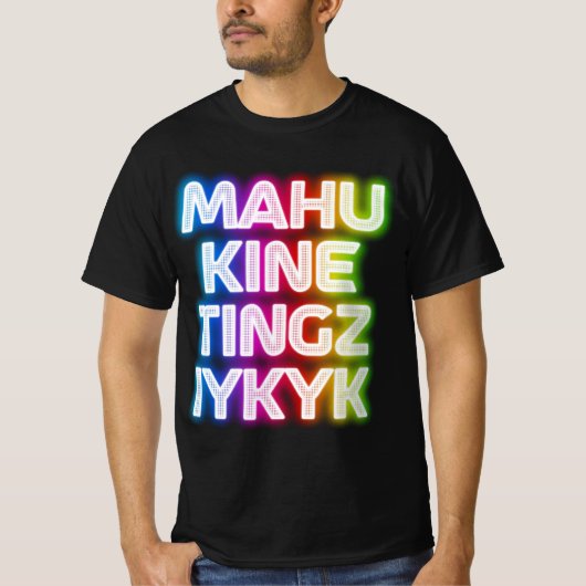 Mahu kine tingz iykyk T-Shirt (Vorderseite)