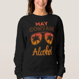 Mai enthält Alkohol Tag trinken Funny Summer Beac Sweatshirt