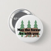 Mai ist der Wald mit Ihnen Knopf Button (Vorne & Hinten)