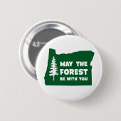 Mai ist der Wald mit Ihnen Oregon Button (Vorne & Hinten)
