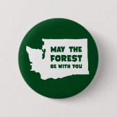 Mai ist der Wald mit Ihnen Washington Button (Vorderseite)