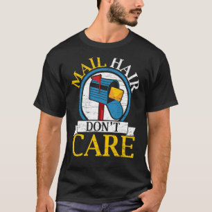 Mail Hair Keine Sorge Mailman Lieferung Postalarbe T-Shirt
