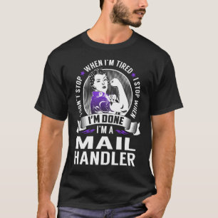Mail-Handler halten an, wenn ich fertig bin T-Shirt