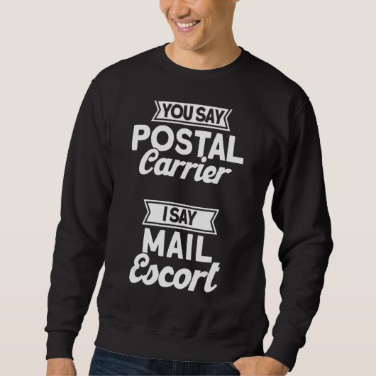 Mailman Sie sagen Postträger Träger I Say Mail Esc Sweatshirt (Vorderseite)