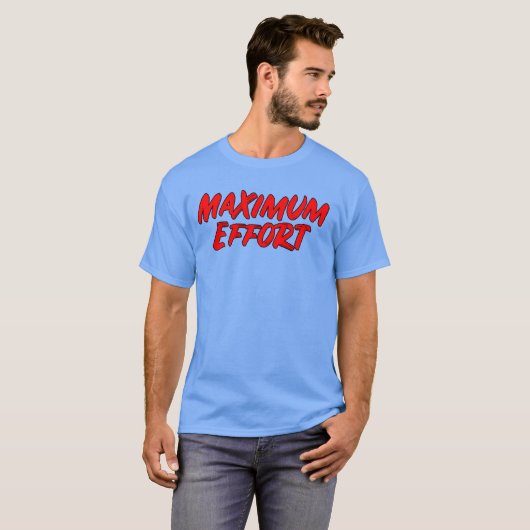 Maimum Effort Movie Zitat T-Shirt (Vorne ganz)