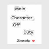 Main Character, Off Duty Aufkleber (Blatt)