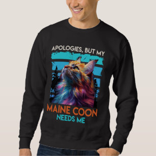 Maine Coon APOLOGIZES MEIN MAINE COON BRAUCHT MICH Sweatshirt