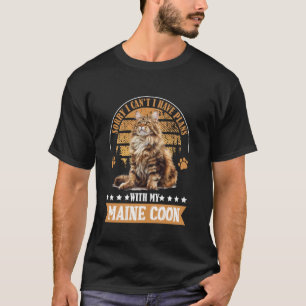 Maine Coon Ich kann keine PLÄNE MIT MEINEM MAINCOO T-Shirt
