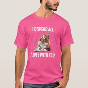 Maine Coon ICH WÜRDE ALLE 9 LEBEN MIT DIR VERBRING T-Shirt
