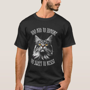 Maine Coon Katze zu groß zum Ignorieren T-Shirt