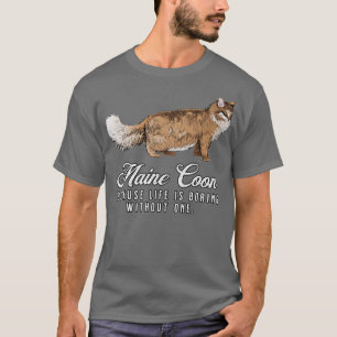 Maine Coon Mama Leben langweilig ohne ein Geschenk T-Shirt