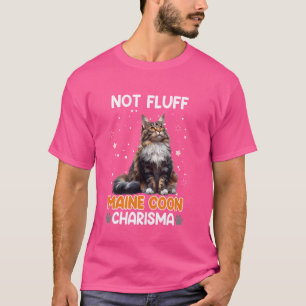 Maine Coon Mama NICHT FLUFF MAINE COON CHARISMA Fu T-Shirt