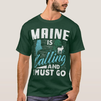 Maine is Calling and I Must Go Funny Vacation Gift T-Shirt