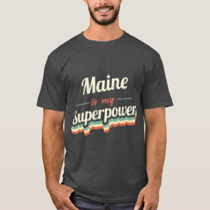 Maine ist meine Superkraft T-Shirt