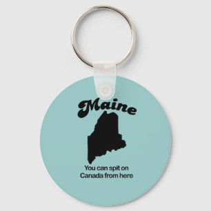 Maine Motto - Von hier aus können Sie Kanada bewun Schlüsselanhänger