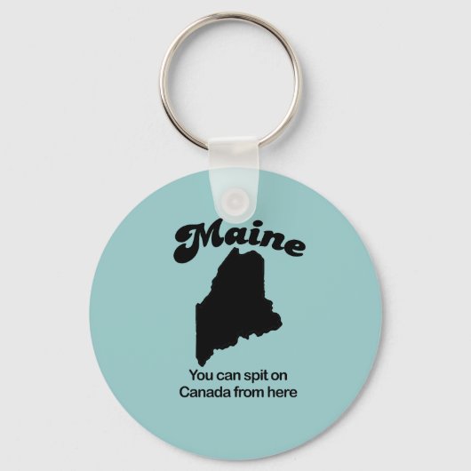 Maine Motto - Von hier aus können Sie Kanada bewun Schlüsselanhänger (Vorderseite)