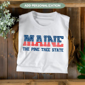 Maine Patriotic Der Pine Tree Staat Custom T-Shirt