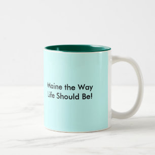 Maine, so soll das Leben sein! Zweifarbige Tasse