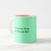 Maine the Way Life soll sein, betone den Way Li... Zweifarbige Tasse (Vorderseite Links)