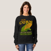 Mais, der den Saft hat Sweatshirt (Vorne ganz)