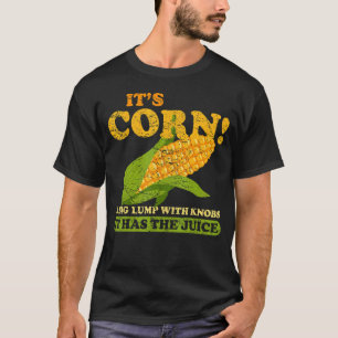 Mais, der den Saft hat T-Shirt