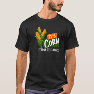 Mais für immer Mais, es hat Saft aus Mais T-Shirt