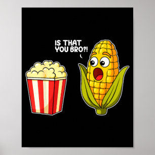 Mais ist das du Bro Mais Lustiger Lebensmittelwitz Poster